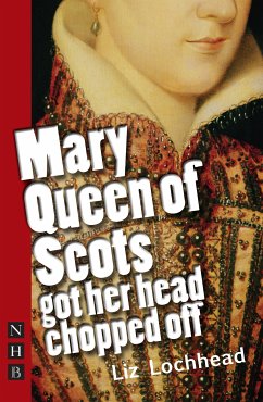 Mary Queen of Scots Got Her Head Chopped Off (NHB Modern Plays) (eBook, ePUB) - Lochhead, Liz