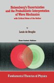 Heisenberg S Uncertainties and the Probabilistic Interpretation of Wave Mechanics: With Critical Notes of the Author