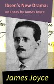 Ibsen's New Drama: an Essay by James Joyce (eBook, ePUB)