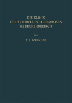 Die Klinik der Arteriellen Thrombosen im Beckenbereich - Schrader, Ernst-August