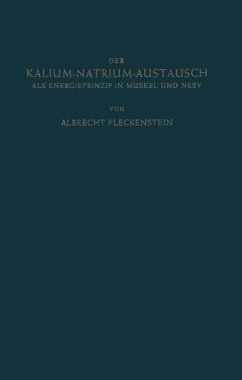 Der Kalium-Natrium-Austausch als Energieprinzip in Muskel und Nerv - Fleckenstein, Albrecht