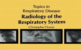 Radiology of the Respiratory System Radiology of the Respiratory System