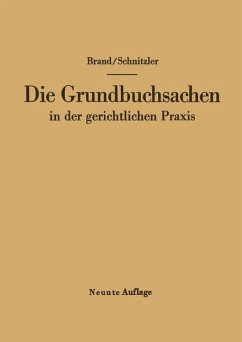 Die Grundbuchsachen in der gerichtlichen Praxis - Brand, Arthur;Schnitzler, Leo