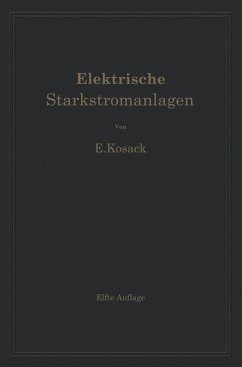 Elektrische Starkstromanlagen. Maschinen, Apparate, Schaltungen, Betrieb - Kosack, Emil