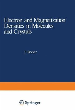 Electron and Magnetization Densities in Molecules and Crystals - Becker, Pierre