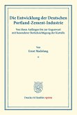 Die Entwicklung der Deutschen Portland-Zement-Industrie.