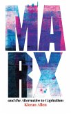 Marx and the Alternative to Capitalism (eBook, PDF) Marx and the Alternative to Capitalism (eBook, PDF)