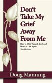 Don't Take My Grief Away from Me (eBook, ePUB)