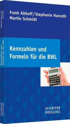Kennzahlen und Formeln für die BWL (eBook, PDF) - Althoff, Frank; Hanrath, Stephanie; Schmidt, Martin