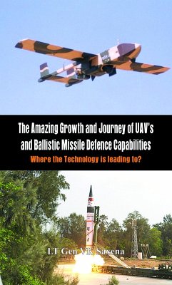 The Amazing Growth and Journey of UAV's and Ballastic Missile Defence Capabilities (eBook, ePUB) - V K Saxena
