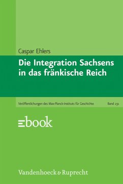 Die Integration Sachsens in das fränkische Reich (eBook, PDF) - Ehlers, Caspar