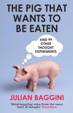 Pig That Wants To Be Eaten (eBook, ePUB) - Baggini, Julian