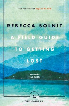 A Field Guide To Getting Lost (eBook, ePUB) - Solnit, Rebecca
