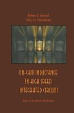 On-Chip Inductance in High Speed Integrated Circuits On-Chip Inductance in High Speed Integrated Circuits