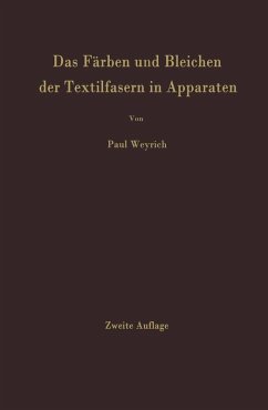 Das Färben und Bleichen der Textilfasern in Apparaten - Weyrich, Paul Das Färben und Bleichen der Textilfasern in Apparaten - Weyrich, Paul