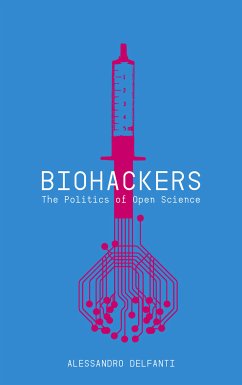 Biohackers (eBook, ePUB) - Delfanti, Alessandro
