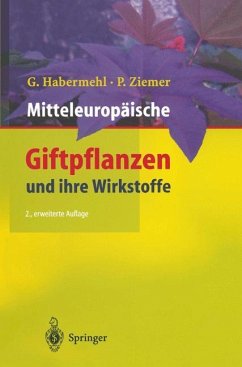 Mitteleuropäische Giftpflanzen und ihre Wirkstoffe - Habermehl, Gerhard;Ziemer, Petra