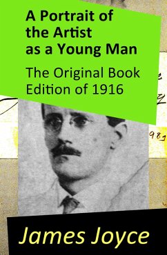 A Portrait of the Artist as a Young Man - The Original Book Edition of 1916 (eBook, ePUB) - Joyce, James