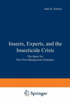 Insects, Experts, and the Insecticide Crisis - Perkins, John H.