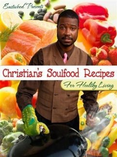 Cover Eastwood Presents: Christian's Soul Food Recipes for Healthy Living (eBook, ePUB)