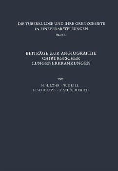 Beiträge zur Angiographie Chirurgischer Lungenerkrankungen - Löhr, H. H.; Grill, W.; Scholtze, H.; Schölmerich, P.