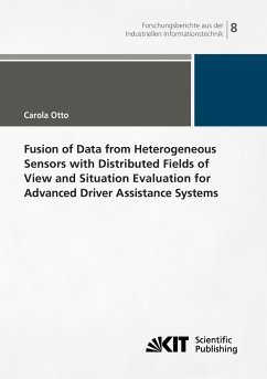 Fusion of Data from Heterogeneous Sensors with Distributed Fields of View and Situation Evaluation for Advanced Driver Assistance Systems - Otto, Carola