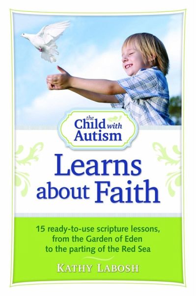 Child with Autism Learns about Faith (eBook, ePUB) Child with Autism Learns about Faith (eBook, ePUB)