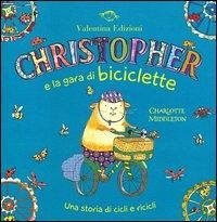 Christopher e la gara di biciclette. Una storia di cicli e ricicli - Middleton, Charlotte