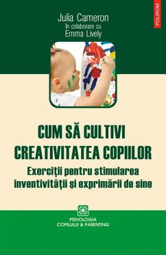 Cum să cultivi creativitatea copiilor (eBook, ePUB) - Cameron, Julia; Lively, Emma