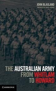 The Australian Army from Whitlam to Howard - Blaxland, John