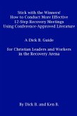 Stick with the Winners! How to Conduct More Effective 12-Step Recovery Meetings Using Conference-Approved Literature: A Dick B. Guide for Christian Leaders and Workers in the Recovery Arena (eBook, ePUB)