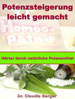 Potenzsteigerung leicht gemacht – Härter durch natürliche Potenzmittel (eBook, ePUB) - Berger, Dr. Claudia