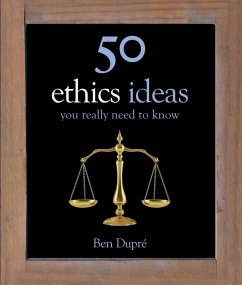 50 Ethics Ideas You Really Need to Know (eBook, ePUB) - Dupre, Ben