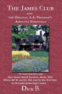 The James Club and The Original A.A. Programs Absolute Essentials (eBook, ePUB) - B., Dick