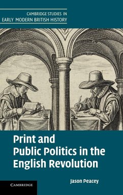 Print and Public Politics in the English Revolution - Peacey, Jason