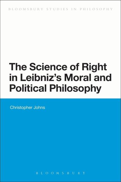 The Science of Right in Leibniz's Moral and Political Philosophy (eBook, PDF) The Science of Right in Leibniz's Moral and Political Philosophy (eBook, PDF)