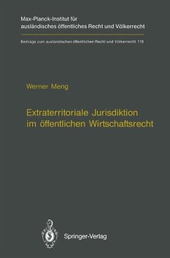 Extraterritoriale Jurisdiktion im öffentlichen Wirtschaftsrecht / Extraterritorial Jurisdiction in Public Economic Law - Meng, Werner