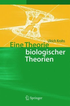 Eine Theorie biologischer Theorien - Krohs, Ulrich