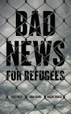 Bad News for Refugees (eBook, PDF) Bad News for Refugees (eBook, PDF)