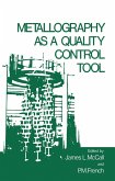 Metallography as a Quality Control Tool Metallography as a Quality Control Tool