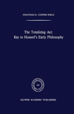 The Totalizing Act: Key to Husserl¿s Early Philosophy - Cooper-Wiele, J.K.