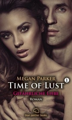 Gefährliche Liebe / Time of Lust Bd.1 - Parker, Megan