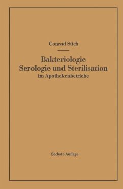 Bakteriologie Serologie und Sterilisation im Apothekenbetriebe - Stich, Conrad