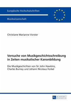 Versuche von Musikgeschichtsschreibung in Zeiten musikalischer Kanonbildung - Vorster, Christiane