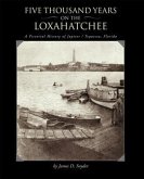 Five Thousand Years on the Loxahatchee: (eBook, ePUB) Five Thousand Years on the Loxahatchee: (eBook, ePUB)
