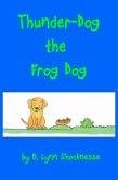 Thunder Dog the Frog Dog (eBook, ePUB) Thunder Dog the Frog Dog (eBook, ePUB)