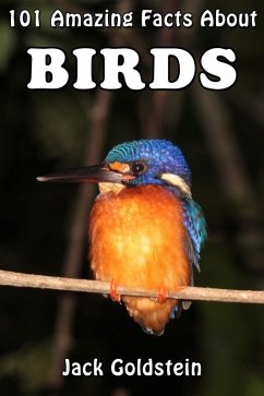 101 Amazing Facts About Birds (eBook, ePUB) - Goldstein, Jack