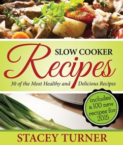 Slow Cooker Recipes: 30 Of The Most Healthy And Delicious Slow Cooker Recipes (eBook, ePUB) - Turner, Stacey