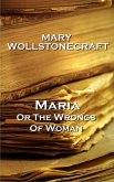 Maria, or The Wrongs Of Woman (eBook, ePUB)