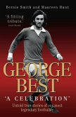 George Best - A Celebration: Untold True Stories of Our Most Legendary Footballer (eBook, ePUB)